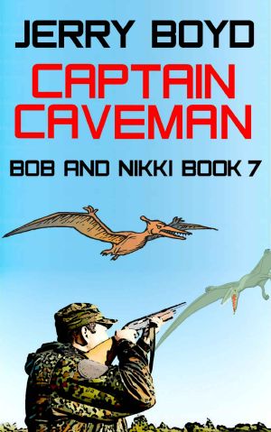 [Bob and Nikki 07] • Captain Caveman (Bob and Nikki Book 7)